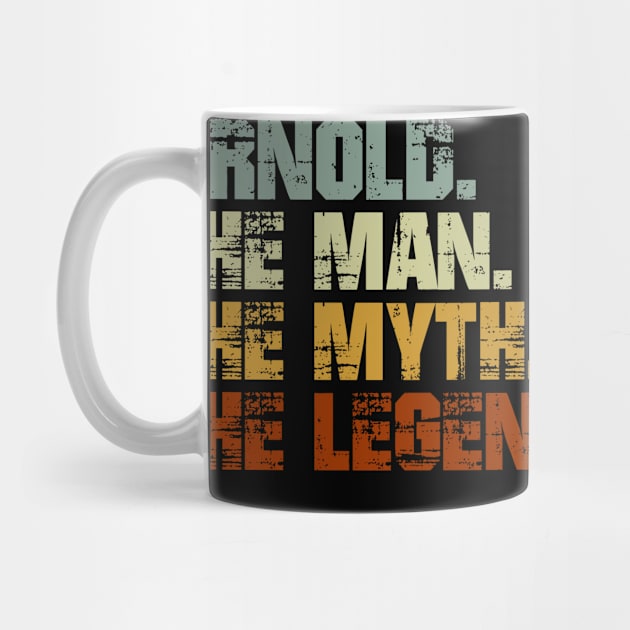 ARNOLD The Man The Myth The Legend by designbym